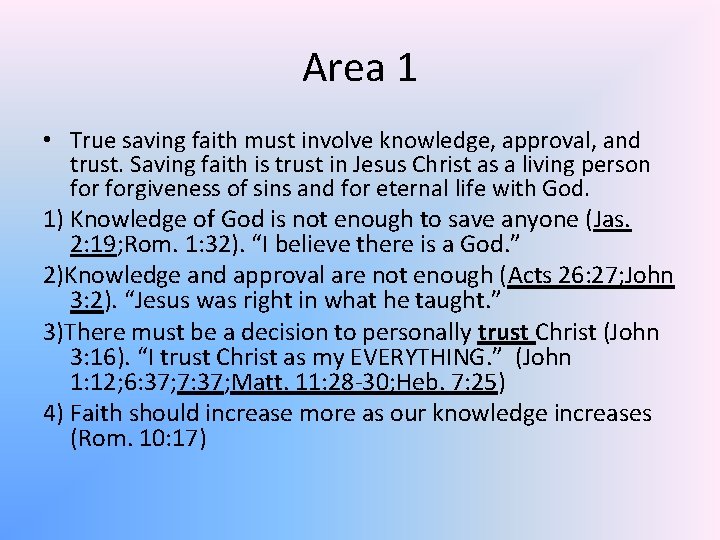 Area 1 • True saving faith must involve knowledge, approval, and trust. Saving faith