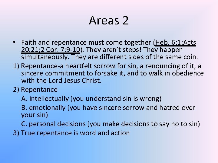 Areas 2 • Faith and repentance must come together (Heb. 6: 1; Acts 20: