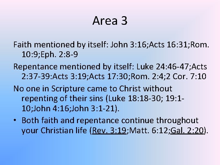 Area 3 Faith mentioned by itself: John 3: 16; Acts 16: 31; Rom. 10: