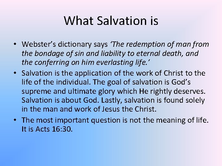 What Salvation is • Webster’s dictionary says ‘The redemption of man from the bondage