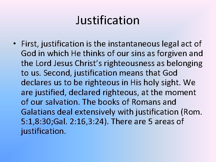 Justification • First, justification is the instantaneous legal act of God in which He