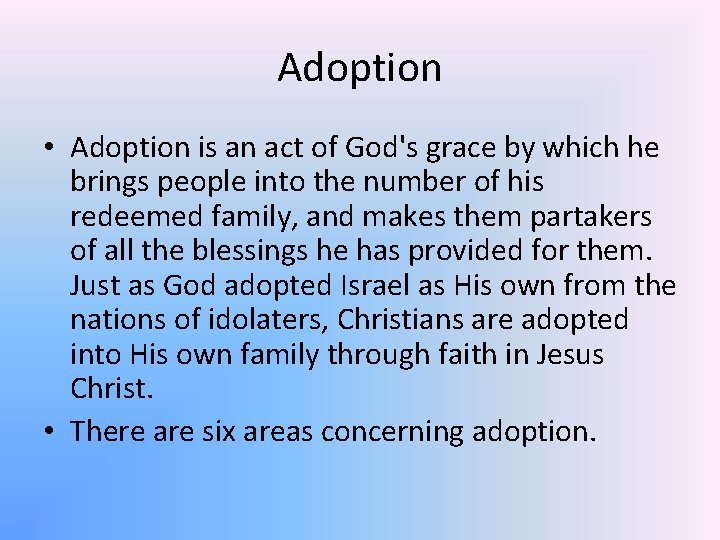 Adoption • Adoption is an act of God's grace by which he brings people