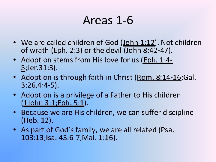 Areas 1 -6 • We are called children of God (John 1: 12). Not