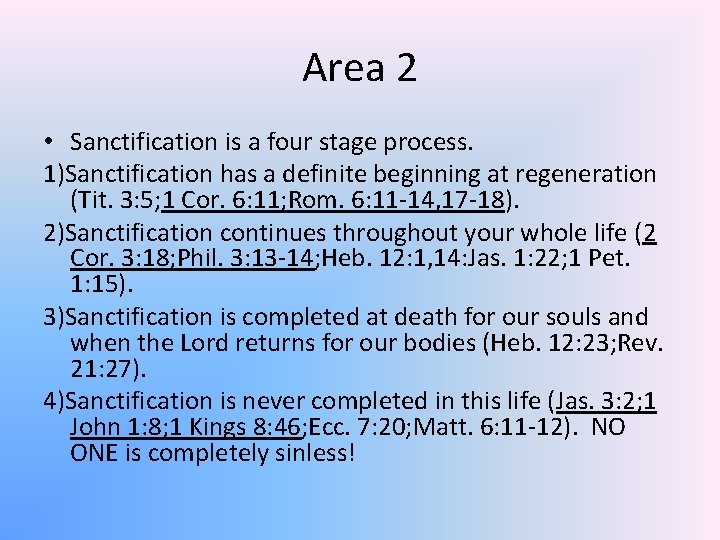Area 2 • Sanctification is a four stage process. 1)Sanctification has a definite beginning