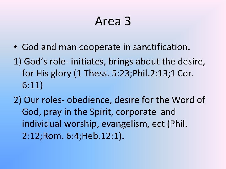Area 3 • God and man cooperate in sanctification. 1) God’s role- initiates, brings
