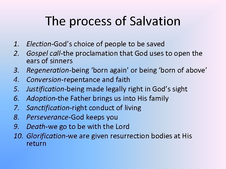 The process of Salvation 1. Election-God’s choice of people to be saved 2. Gospel