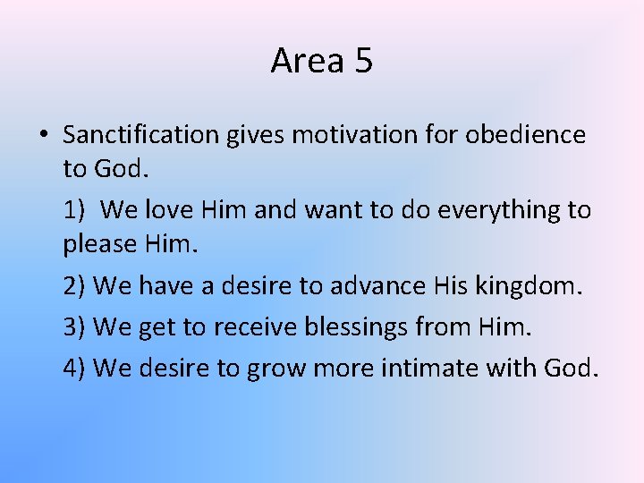 Area 5 • Sanctification gives motivation for obedience to God. 1) We love Him
