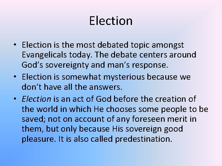 Election • Election is the most debated topic amongst Evangelicals today. The debate centers