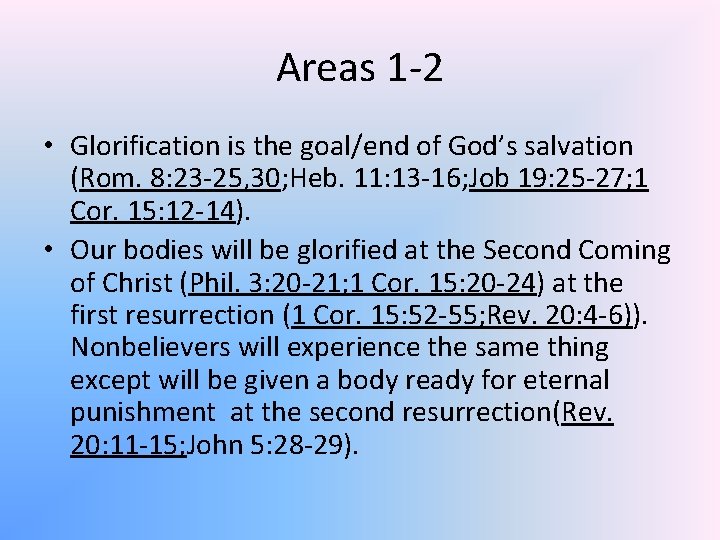 Areas 1 -2 • Glorification is the goal/end of God’s salvation (Rom. 8: 23