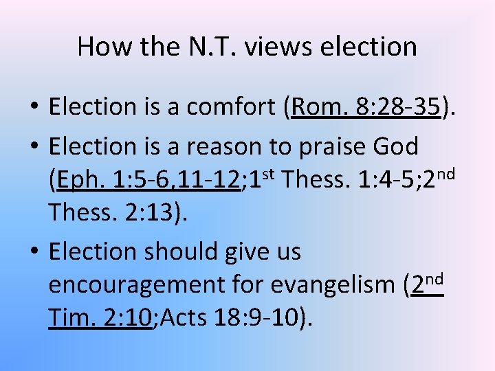 How the N. T. views election • Election is a comfort (Rom. 8: 28