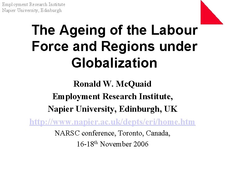 Employment Research Institute Napier University, Edinburgh The Ageing of the Labour Force and Regions
