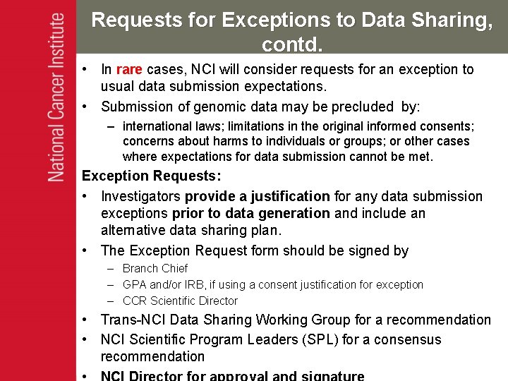Requests for Exceptions to Data Sharing, contd. • In rare cases, NCI will consider