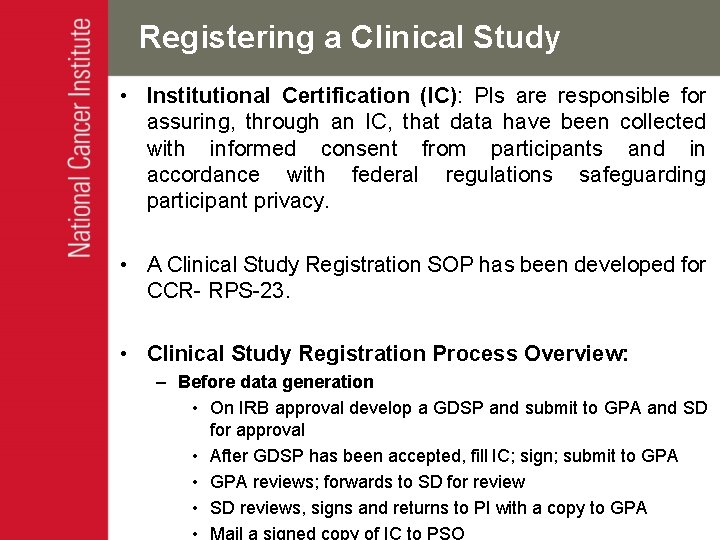 Registering a Clinical Study • Institutional Certification (IC): PIs are responsible for assuring, through