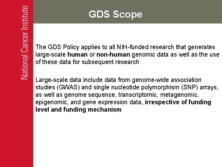 GDS Scope The GDS Policy applies to all NIH-funded research that generates large-scale human