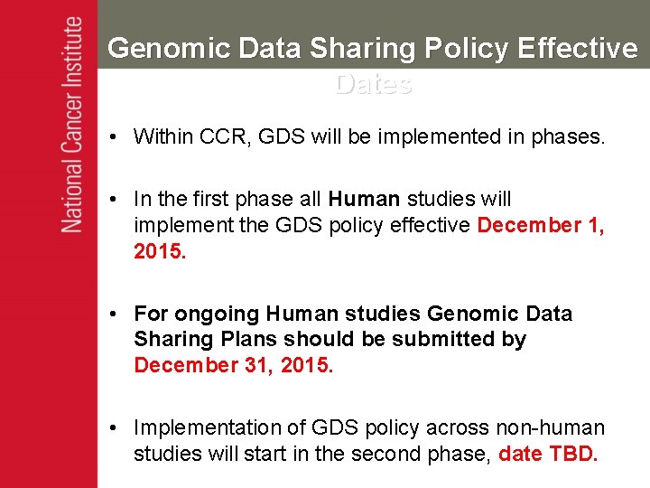 Genomic Data Sharing Policy Effective Dates • Within CCR, GDS will be implemented in