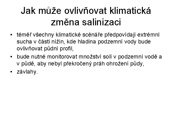 Jak může ovlivňovat klimatická změna salinizaci • téměř všechny klimatické scénáře předpovídají extrémní sucha