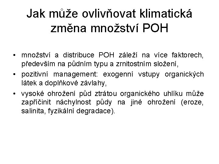 Jak může ovlivňovat klimatická změna množství POH • množství a distribuce POH záleží na