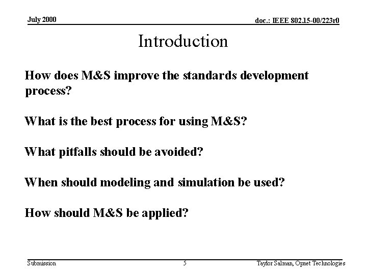 July 2000 doc. : IEEE 802. 15 -00/223 r 0 Introduction How does M&S
