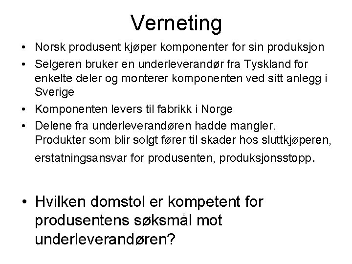 Verneting • Norsk produsent kjøper komponenter for sin produksjon • Selgeren bruker en underleverandør