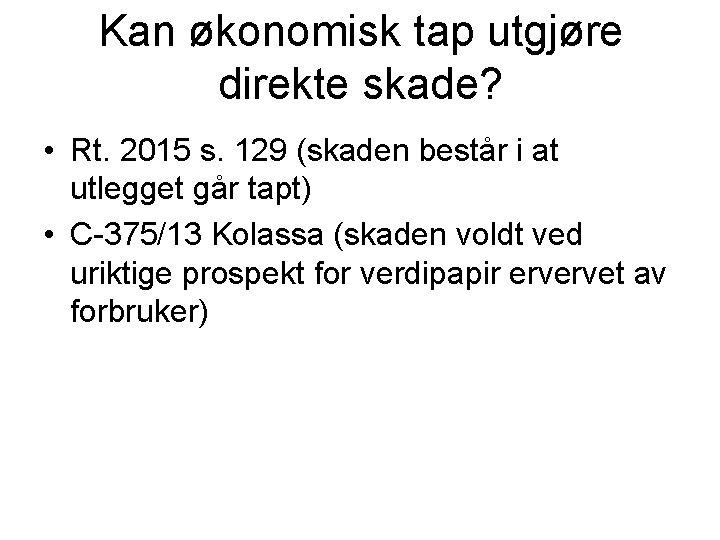 Kan økonomisk tap utgjøre direkte skade? • Rt. 2015 s. 129 (skaden består i