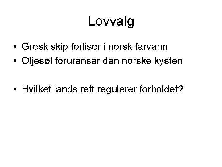 Lovvalg • Gresk skip forliser i norsk farvann • Oljesøl forurenser den norske kysten