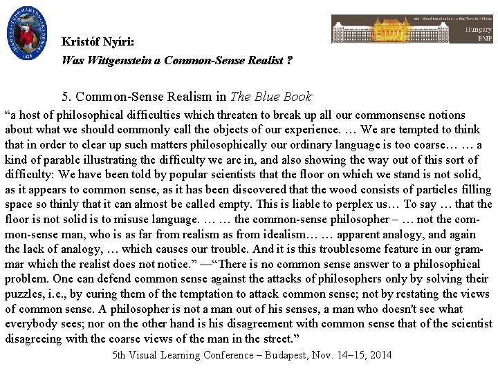 Kristóf Nyíri: Was Wittgenstein a Common-Sense Realist ? 5. Common-Sense Realism in The Blue