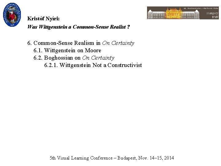 Kristóf Nyíri: Was Wittgenstein a Common-Sense Realist ? 6. Common-Sense Realism in On Certainty