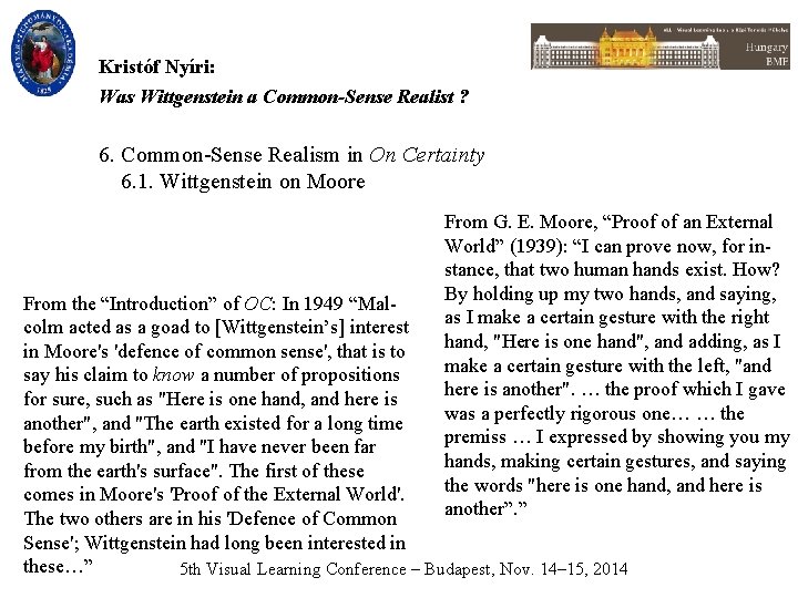 Kristóf Nyíri: Was Wittgenstein a Common-Sense Realist ? 6. Common-Sense Realism in On Certainty