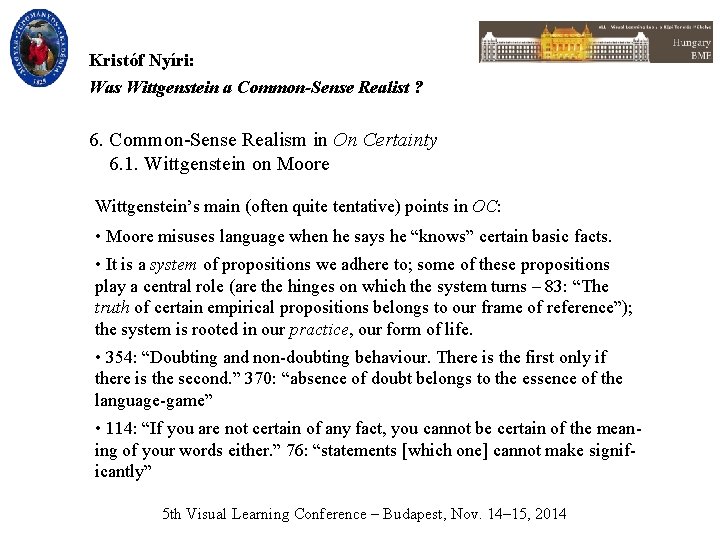 Kristóf Nyíri: Was Wittgenstein a Common-Sense Realist ? 6. Common-Sense Realism in On Certainty