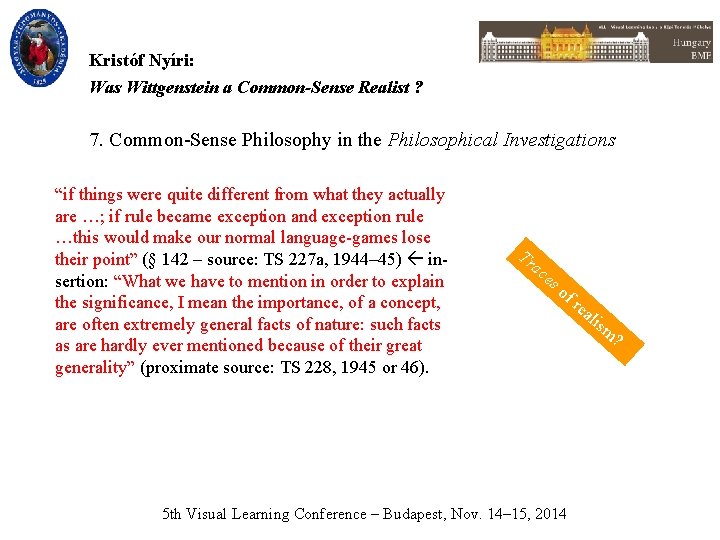 Kristóf Nyíri: Was Wittgenstein a Common-Sense Realist ? 7. Common-Sense Philosophy in the Philosophical