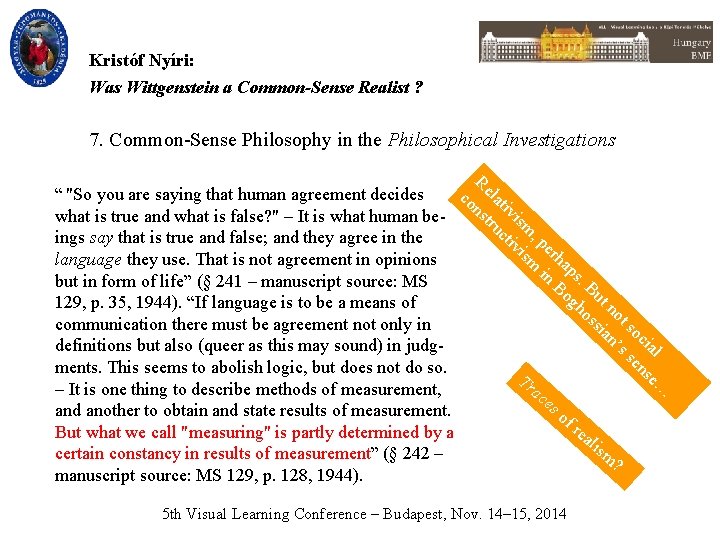 Kristóf Nyíri: Was Wittgenstein a Common-Sense Realist ? 7. Common-Sense Philosophy in the Philosophical