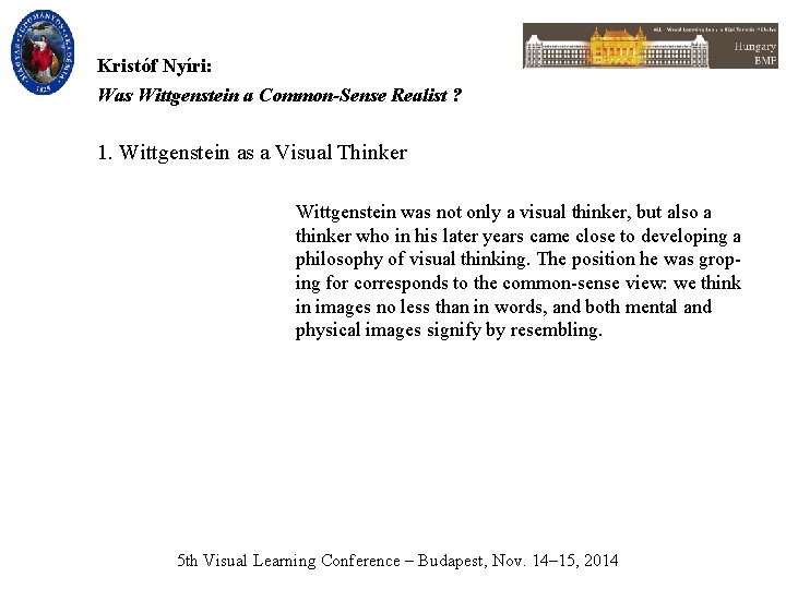 Kristóf Nyíri: Was Wittgenstein a Common-Sense Realist ? 1. Wittgenstein as a Visual Thinker