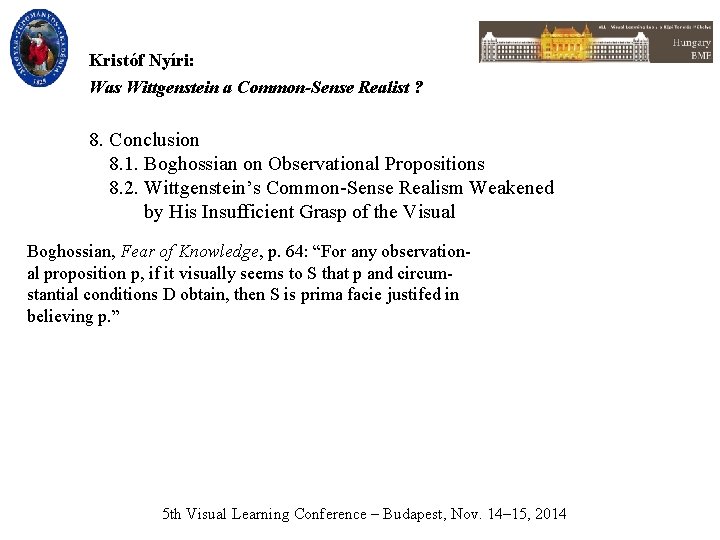 Kristóf Nyíri: Was Wittgenstein a Common-Sense Realist ? 8. Conclusion 8. 1. Boghossian on