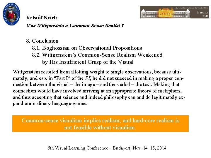 Kristóf Nyíri: Was Wittgenstein a Common-Sense Realist ? 8. Conclusion 8. 1. Boghossian on