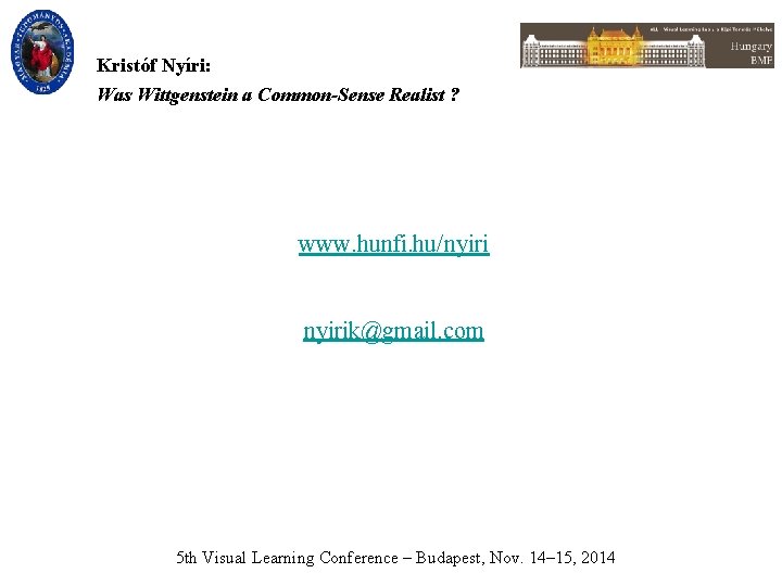 Kristóf Nyíri: Was Wittgenstein a Common-Sense Realist ? www. hunfi. hu/nyirik@gmail. com 5 th