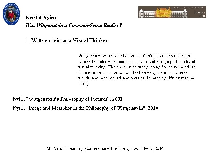 Kristóf Nyíri: Was Wittgenstein a Common-Sense Realist ? 1. Wittgenstein as a Visual Thinker