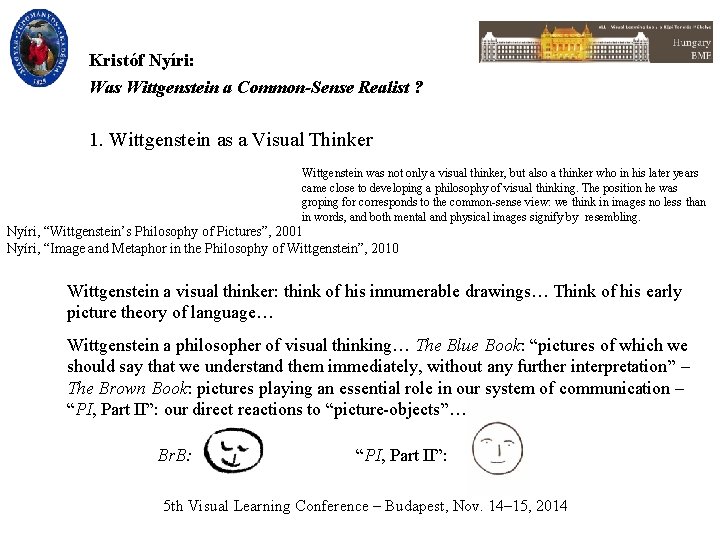 Kristóf Nyíri: Was Wittgenstein a Common-Sense Realist ? 1. Wittgenstein as a Visual Thinker