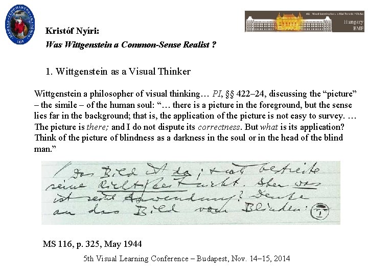 Kristóf Nyíri: Was Wittgenstein a Common-Sense Realist ? 1. Wittgenstein as a Visual Thinker