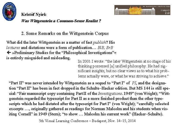 Kristóf Nyíri: Was Wittgenstein a Common-Sense Realist ? 2. Some Remarks on the Wittgenstein