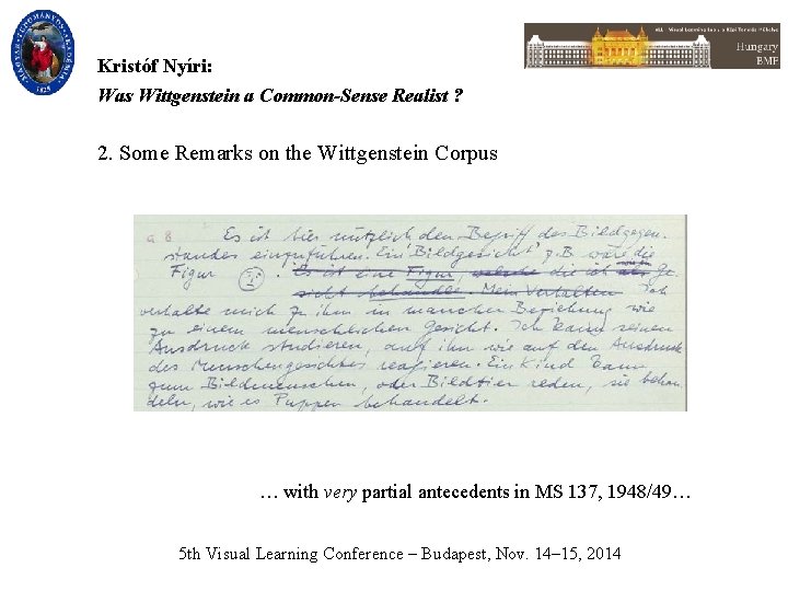 Kristóf Nyíri: Was Wittgenstein a Common-Sense Realist ? 2. Some Remarks on the Wittgenstein