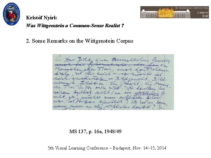 Kristóf Nyíri: Was Wittgenstein a Common-Sense Realist ? 2. Some Remarks on the Wittgenstein