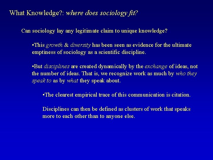 What Knowledge? : where does sociology fit? Can sociology lay any legitimate claim to