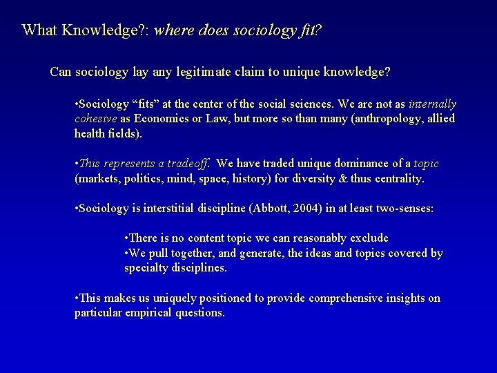 What Knowledge? : where does sociology fit? Can sociology lay any legitimate claim to