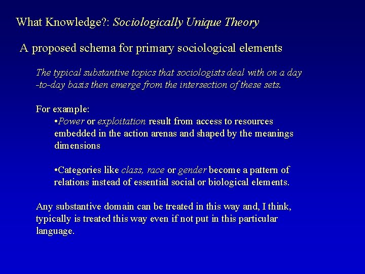 What Knowledge? : Sociologically Unique Theory A proposed schema for primary sociological elements The