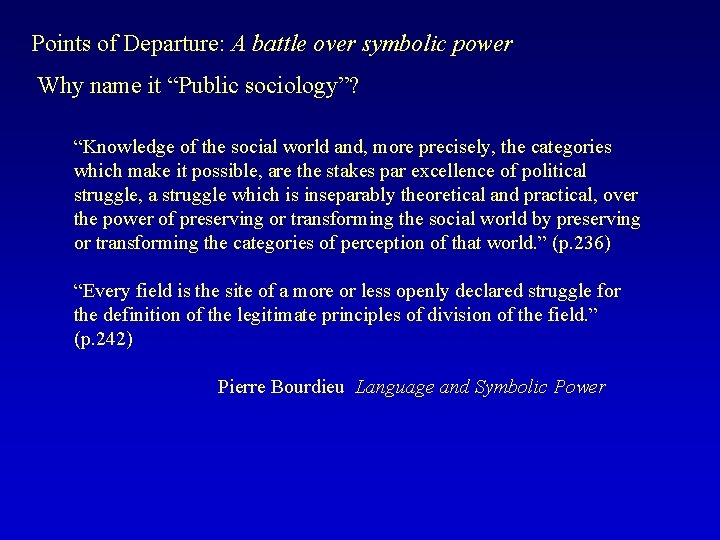 Points of Departure: A battle over symbolic power Why name it “Public sociology”? “Knowledge