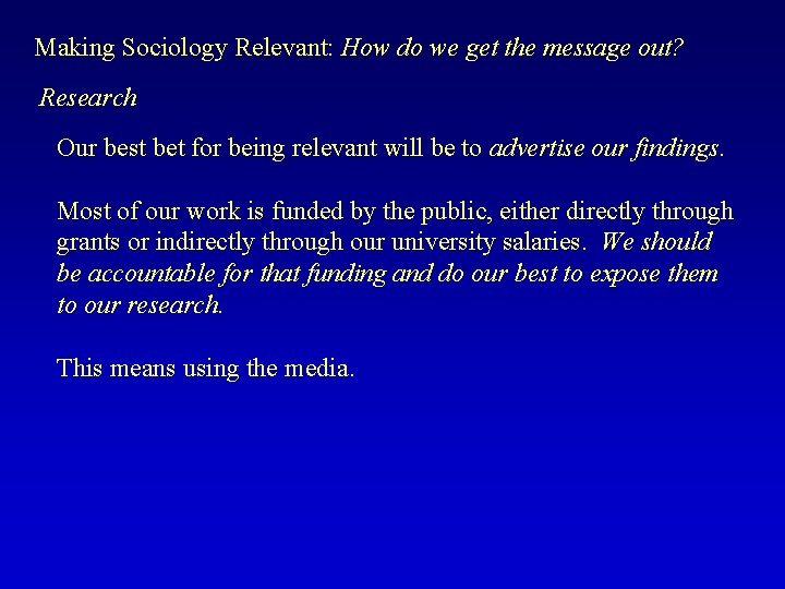 Making Sociology Relevant: How do we get the message out? Research Our best bet