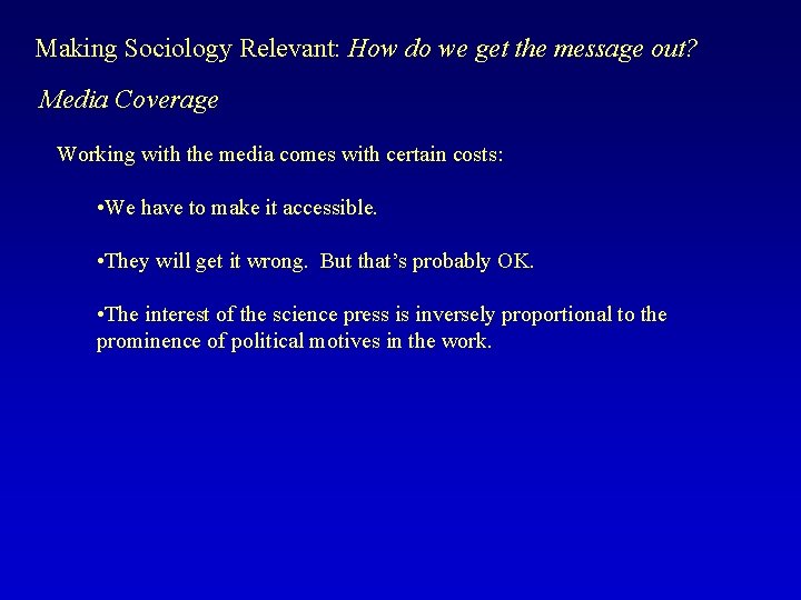 Making Sociology Relevant: How do we get the message out? Media Coverage Working with