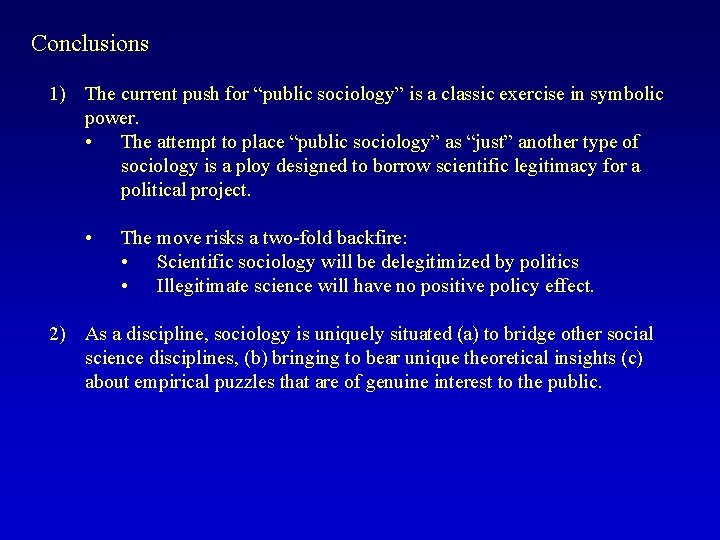 Conclusions 1) The current push for “public sociology” is a classic exercise in symbolic