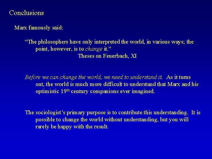 Conclusions Marx famously said: “The philosophers have only interpreted the world, in various ways;