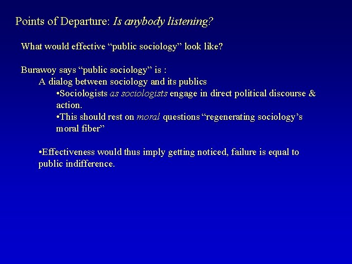 Points of Departure: Is anybody listening? What would effective “public sociology” look like? Burawoy